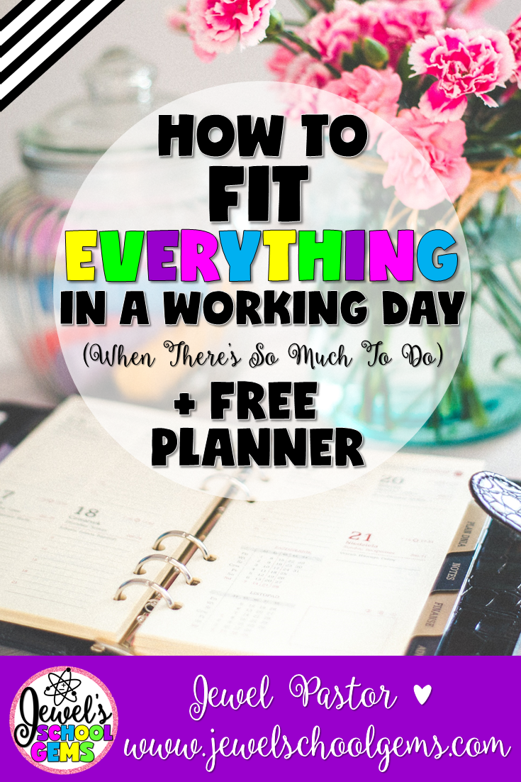 HOW TO FIT EVERYTHING IN A WORKING DAY (WHEN THERE’S SO MUCH TO DO!) BY JEWEL PASTOR OF WWW.JEWELSCHOOLGEMS.COM | Raise your hand if you’re exhausted at the end of each day. Raise your hand again if you did NOT get everything you want done, well, done in school. If you raised your hand twice, you’re not alone. I’m pretty sure many teachers like you feel the same way. Why even I know the feeling very well - that feeling of being soooo dead tired and frustrated at the same time because I wasn’t able to do as much I wanted for the day in school and I would have to spend some time at home catching up. For the longest time in my teaching career, I was staying up late at night trying to finish everything I had to do. It worked quite fine for some time until my baby came. If you’re a working mother, you know very well that working (again) at home with a baby is just next to impossible. In my last year of teaching, I decided not to work when I get home at all and tried to fit as much as I can in a working day. How was I able to do it? Well, read on, girlfriend.