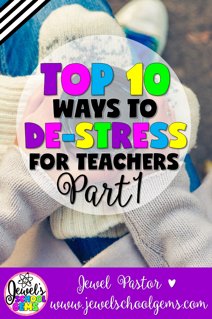 TOP 10 WAYS TO DE-STRESS FOR TEACHERS: PART 2 by Jewel Pastor of www.jewelschoolgems.com Looking for ways to de-stress for teachers? I compiled tips from fabulous teachers of the TpT Down Under Tribe and TeacherpreneurTribe, and came up with this Top 10 list on ways to destress for hardworking teachers like you! I got so many valuable tips that this is the first of a two-part blog post. 