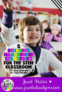 5 BEHAVIOR MANAGEMENT STRATEGIES FOR THE STEM CLASSROOM (OR ANY CLASSROOM FOR THAT MATTER) | BY JEWEL PASTOR OF WWW.JEWELSCHOOLGEMS.COM | Struggling with behavior management? Here are 5 strategies that you'll find really helpful in the STEM classroom (or any classroom!). Freebies inside!