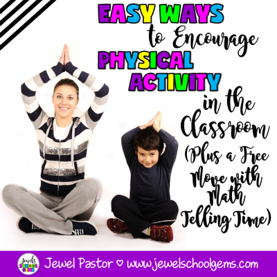 EASY WAYS TO ENCOURAGE PHYSICAL ACTIVITY IN THE CLASSROOM | BY JEWEL PASTOR OF JEWEL'S SCHOOL GEMS | In search of new ways to incorporate movement into your day? Here are a few activities that provide students much-needed movement breaks.