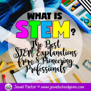 THE BEGINNER’S GUIDE FOR THE CLUELESS STEM TEACHER: The Best STEM Explanations from 8 Pioneering Professionals by Jewel Pastor of Jewel's School Gems | What is STEM? I’m so excited to share with you the wisdom that 8 generous STEM educators have shared for teachers who want clarity as to what STEM is.